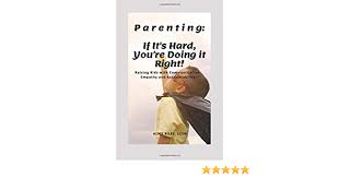 What does it take to be a good communicator? Parenting If It S Hard You Are Doing It Right Raising Kids With Communication Empathy And Accountability Riley Lcsw Alice 9781080640980 Amazon Com Books