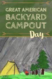 It S Great American Backyard Campout Day Get Outdoors Be Active Observe Some Wildlife Connect With Friends And Fam Backyard Campout Campout Camping Life