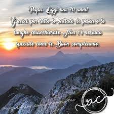 Ma se il papà compie 60 o 70 anni, allora gli auguri di compleanno papà diventano un po' più complessi, più elaborati perché racchiudono un significato più profondo. Buon Compleanno E Tanti Auguri Per I Tuoi 70 Anni