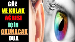 Goz Ve Kulak Agrisi Icin Okunacak Dua Dualar Kulak Gozler