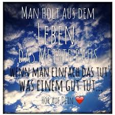Tu Einfach Das Was Dir Gut Tut Leben Menschen Liebe Gedanken Mein Weg Dein Weg Ziele Herbst Sunday Chilli Spruche Zitate Spruche Neue Zitate