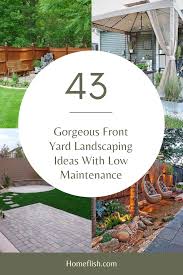 Low maintenance plants let you develop a beautiful lawn without any efforts of hours. 43 Gorgeous Front Yard Landscaping Ideas With Low Maintenance