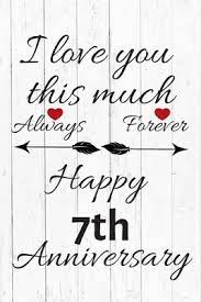 7th wedding anniversary fishing lure gifts for men 7 year for him 7th year wedding anniversary fisherman gift for husband or boyfriend. I Love You This Much Always Forever Happy 7th Anniversary Ela Publishing 9781089367253
