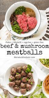 Beef Mushroom Meatballs Recipe Beef Recipes Beef Dinner Paleo Beef Recipes