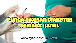 Check spelling or type a new query. Kenali Punca Dan Kesan Diabetes Semasa Hamil