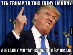 Znalezione obrazy dla zapytania memy z trumpem