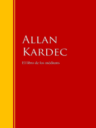 Vida y obra de allan kardec (cea). Allan Kardec El Libro De Los Muertos En Espanol Pdf Alli E Love