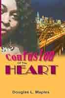 Amazon.com: Confusion Of The Heart: 9781490335216: Maples, Douglas L.: Books