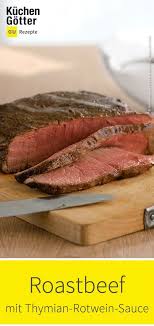 Roastbeef Mit Thymian Rotwein Sauce Rezept Roastbeef Weinsosse Roastbeef Rezepte