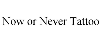 Menu & reservations make reservations. Now Or Never Tattoo Chris Huff Trademark Registration