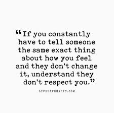 If You Constantly Have To Tell Live Life Happy Life Quotes To Live By Love Life Quotes Relationship Quotes