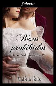 Descubrir y conocer el universo libertino, antes invisible a sus el testigo invisible. Besos Prohibidos El Corazon De Un Libertino 6 Spanish Edition Kindle Edition By Iblis Kathia Literature Fiction Kindle Ebooks Amazon Com