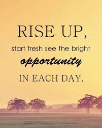 Rise Up Start Fresh See The The Bright Opportunity In Each Day Life Quotes Quotes Quote Life Quotes About Lif Life Goals Quotes Quotes To Live By Goal Quotes