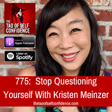 775: Stop Questioning Yourself With Kristen Meinzer