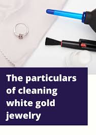 The Particulars Of Cleaning White Gold Jewelry White Gold Jewelry Gold Jewelry How To Clean Earrings