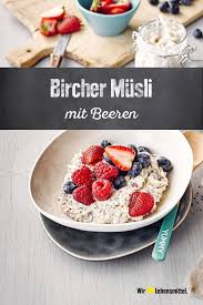Bircher Musli Mit Beeren Rezept Edeka Rezept Lebensmittel Essen Rezepte Bircher Musli