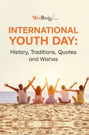 International Youth Day History Traditions Quotes And Wishes International Youth Day Youth Day Youth Day Quotes