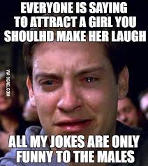 She feels happy and loved when you say/text her cute things. Seriously How The Hell Do You Get Girls If You Don T Have Sense Of Humor 9gag