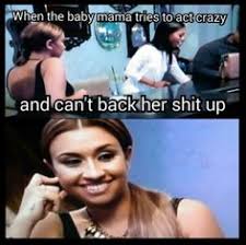 Baby Mama Drama Takes Its Toll On The New Girlfriend Image Someecards Com Baby Mama Drama Baby Momma Drama Baby Mama