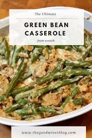 Lastly, top the casserole with the cheddar cheese, and bake it for about 10 more minutes, until the casserole is hot and cheese is melted. Ultimate Green Bean Casserole The Good Wives Blog