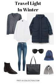What To Pack Travel Light In Winter Pret A Collection Winter Travel Outfit Travel Clothes Women Travel Light