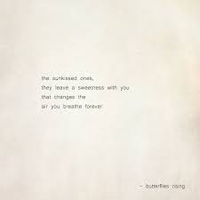 The Sunkissed Ones They Leave A Sweetness With You That Changes The Air You Breathe Forever Butterfl Sunrise Quotes Good Quotes For Instagram Caption Quotes