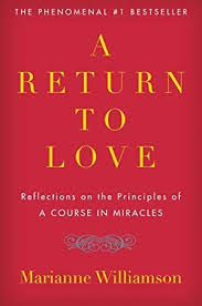 Free Read A Return To Love Reflections On The Principles Of A Course In Miracles Spiritualiteit Boeken Boeken Goede Boeken