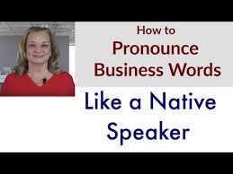 How To Pronounce Business Words Like A Native Speaker Accurate English Youtube How To Pronounce Words English