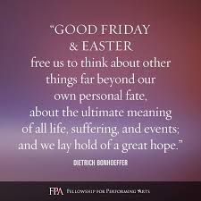 Bonhoeffer Quote Good Friday And Easter Bonhoeffer Quotes Bonhoeffer Dietrich Bonhoeffer