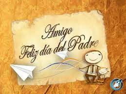 Ya que estamos el día que nos celebran por dar vida a nuevos seres nosotros nos unimos a esa alegría que embarga el corazón de muchos nosotros como todo en imágenes hemos decidido en traerles estas imágenes para que las puedas usar para felicitar a ese amigo que en su día, espero. Feliz Dia Del Padre Amigo Amigo Feliz Dia Del Padre Mensajes Frases Poemas Pos Felix Dia Del Padre Saludos Dia Del Padre Imagenes De Feliz Dia Del Padre