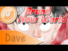 Brand new world, start me up! One Piece Op6 Brand New World English Cover Dave Youtube