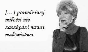 9 sierpnia 1939 w warszawie, zm. Cytaty Pani Marii Czubaszek Prawdziwej Milosci Nie Zaszkodzi Nawet Malzenstwo Zgadzasz Sie Toluna