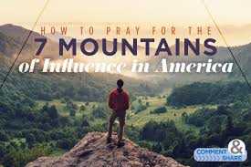 How to Pray for the 7 Mountains of Influence in America - Kenneth ...