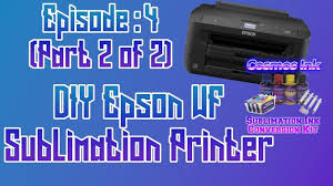 How To Setup Epson Wf 7710 Printer For Sublimation Part 2 Of 2 Ep 4 Youtube Sublimation Printers Sublime Epson