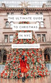 The Ultimate Guide To The Holiday Season In Nyc Fashiontravelrepeat In 2020 New York City Christmas New York City Vacation New York City Travel