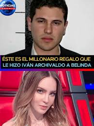 Éste es el millonario REGALO que le hizo Iván Archivaldo a Belinda, según  Anabel Hernández #belinda #noticiastendencia