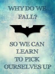 Here is a fun story that illustrates a great way to be a super hero! Daily Superhero Quotes Batman Begins Quotes Why Do We Fall Why Do We Fall Bruce Dogtrainingobedienceschool Com