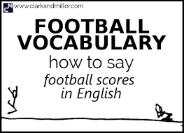 Football Vocabulary How To Say Football Scores In English English Vocabulary Adjectives To Describe People Vocabulary