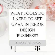 What Tools Do You Need To Set Up An Interior Design Business The Home Design School Interior Design Business Interior Design Tools Affordable Interior Design