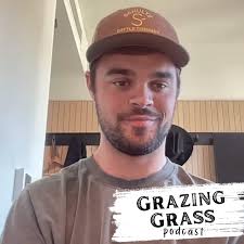 Grazing Grass Podcast sharing Regenerative Ag Stories