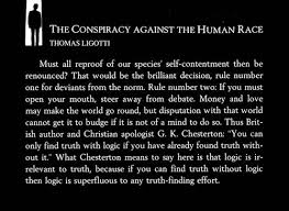 Logic Is Irrelevant To Truth Thomas Ligotti The Conspiracy Against The Human Race Philosophy Quotes Thomas Ligotti Quotes