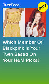 Which Member Of Blackpink Is Your Bff Based On Your H M Picks Kpop Quiz Fashion Quizzes Blackpink