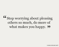 Stop Worrying About Pleasing Clever Quotes Quotes To Live By True Quotes
