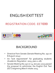 Descriptions of levels for uitm english exit test (eet) eet699 1 level 2 2cefr overall written production overall spoken production 6 ser c2 can write clear, smoothly flowing, complex texts in an appropriate and effective style and a logical structure which helps the reader to find significant points. Eet699 Slides For Students International English Language Testing System Vocabulary