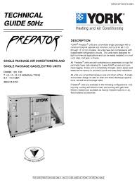 York predator units are convertible single packages with a common footprint cabinet and common every unit is completely charged, wired, piped, and tested at the factory to provide a quick and easy. York Predator Dm120 Technical Manual Pdf Download Manualslib