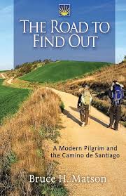 The Road to Find Out: A Modern Pilgrim and the Camino de Santiago