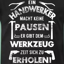 Der Handwerker Macht Keine Manner Premium T Shirt Rs Customstylez In 2020 Richtfest Spruch T Shirt Elektriker Spruche