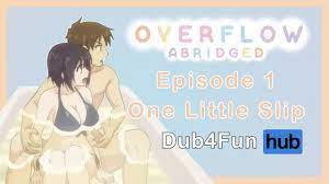 Overflow Abridged Ep 1: one little Slip 