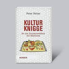 Kulturknigge für das Zusammenleben mit Muslimen: 9783956663888: Heine,  Peter: Books - Amazon.com