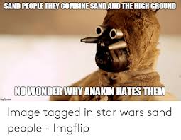 25 Best Memes About Star Wars Sand Star Wars Sand Memes